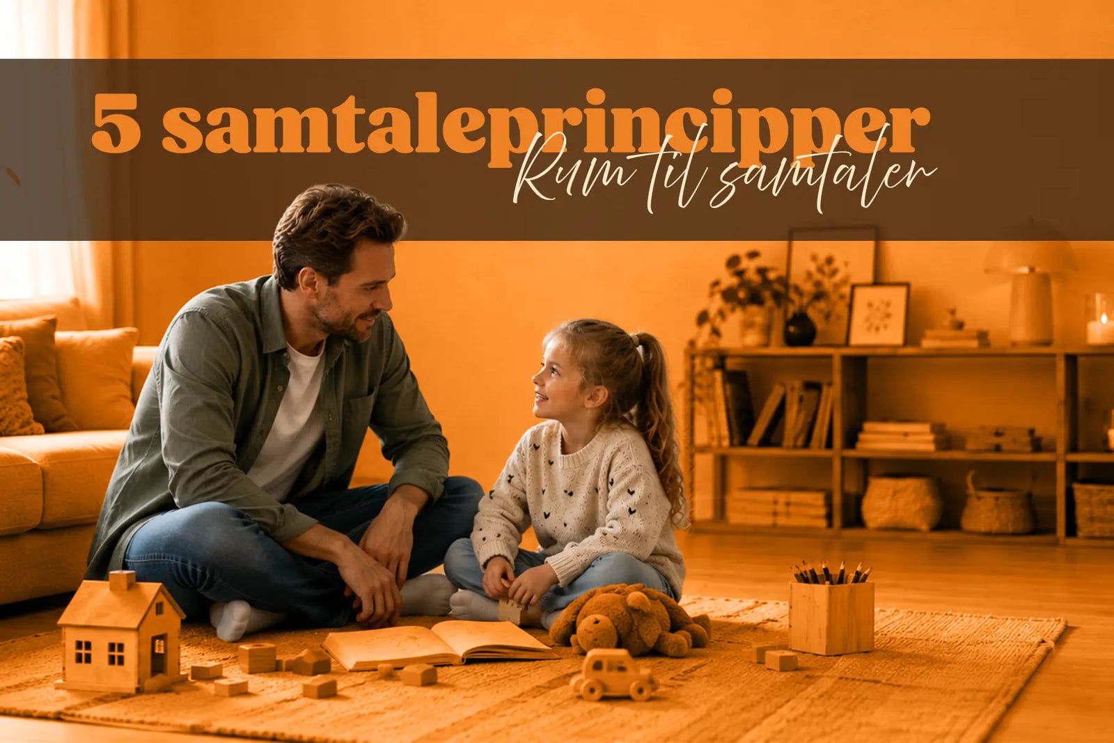 De 5 samtaleprincipper: Når vi skaber rum for de vigtige samtaler med børn